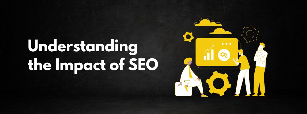 Understanding the Impact of SEO